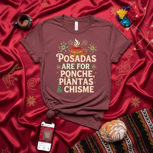 Posadas Are For Ponche, Piñatas & Chisme Unisex T-Shirt: Festive Holiday Party Tee, Mexican Christmas Celebration Shirt, Navidad Gathering Fun Gift Idea Mexicada