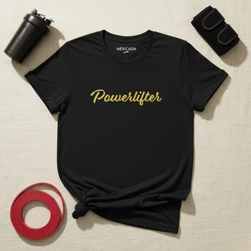 Powerlifter Men & Women's T-Shirt | Strength, Fitness, Weightlifting, Gym, Power, Strength Training | P5 Mexicada