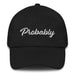 Probably Embroidered Dad Hat | Likely, Possibility, Future, Hope, Opportunity | P5 Mexicada