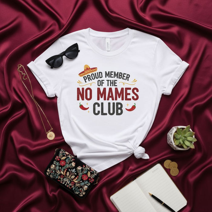 Proud Member of the No Mames Club T-Shirt, Funny Mexican Spanish Slang Humor Tee, Cinco de Mayo Party Shirt, Sarcastic Gift for Latino Friend or Family, Unisex Graphic Shirt with Sombrero and Chili Peppers Design Mexicada