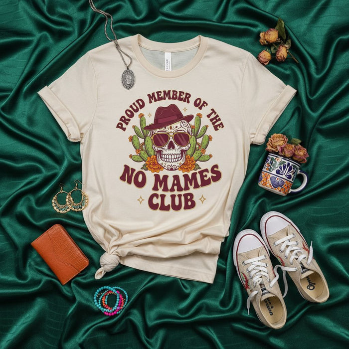 Proud Member of the No Mames Club T-Shirt with Sugar Skull, Sombrero, Sunglasses, and Cactus - Funny Mexican-Inspired Graphic Tee for Men and Women, Dia de los Muertos Style Shirt Mexicada