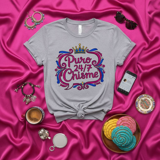 Puro 24/7 Chisme T-Shirt, Unisex Funny Latina Gossip Tee, Mexican American Culture Crown Graphic Shirt, Gift for Chismosa Friend, Spanish Slang Shirt Mexicada