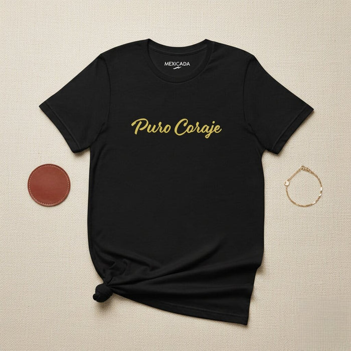 Puro Coraje Men & Women's T-Shirt | Courage, Strength, Resilience, Fearless, P5 Mexicada