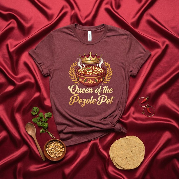 Queen of the Pozole Pot T-Shirt, Funny Mexican Food Lover Gift, Latina Chef Cooking Tee, Pozole Bowl with Crown Graphic Shirt, Unisex Red Maroon Comfort Shirt, Hominy Soup Fan Apparel Mexicada