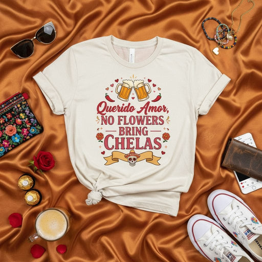 Querido Amor, No Flowers Bring Chelas Shirt, Funny Valentine's Day Tee, Day of the Dead Skull Sombrero Beer Lover Gift, Mexican Heritage Unisex T-shirt. Mexicada
