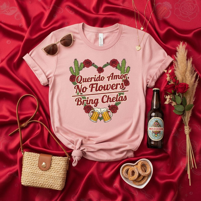 Querido Amor, No Flowers, Bring Chelas T-Shirt: Funny Valentine's Day Shirt, Spanish English Mix Quote Tee, Cacti Roses Heart Design, Beer Lover Gift for Him Her, Unisex Top Mexicada