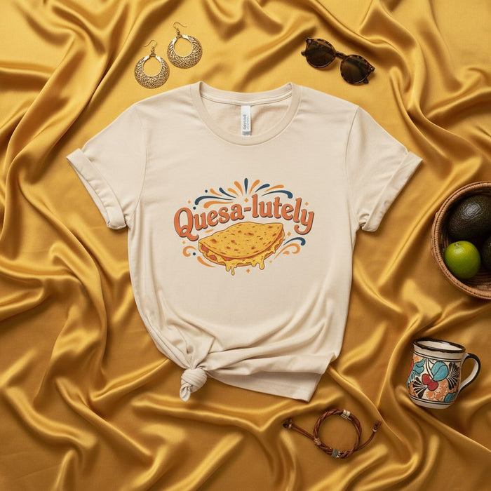 Quesa-lutely T-Shirt Funny Quesadilla Shirt Mexican Food Pun Tee Unisex Graphic Top Mexicada