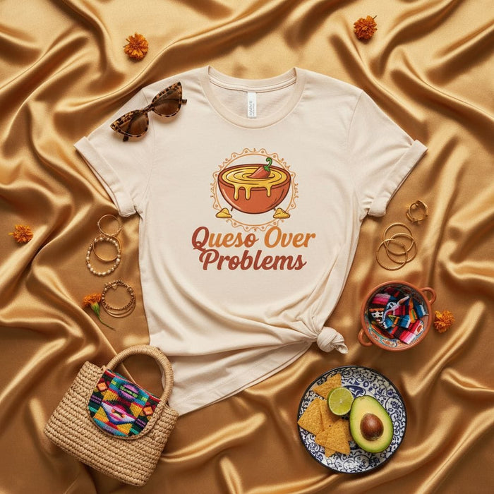 Queso Over Problems T-Shirt, Funny Cheese Dip Lover Tee, Unisex Graphic Queso Shirt, Mexican Food Humor Top, Comfort Colors Style Gift for Foodies Mexicada