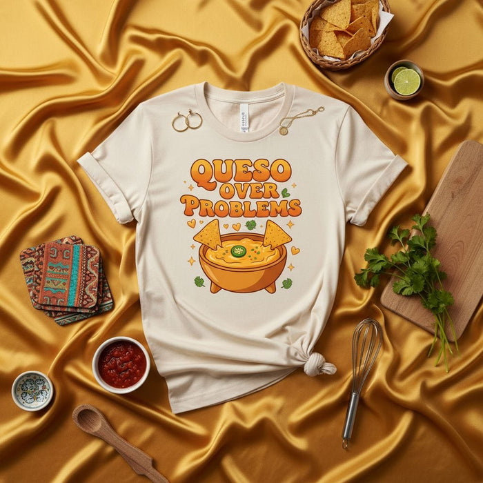 Queso Over Problems T-Shirt Unisex Cheesy Nacho Dip Graphic Tee Funny Mexican Food Lover Gift Men Women Mexicada
