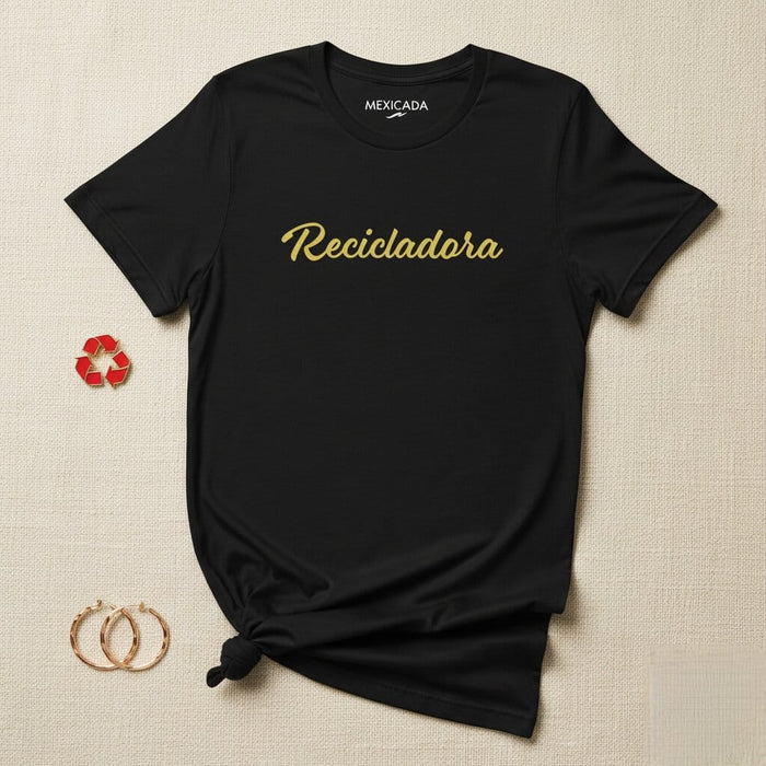 Recicladora Men & Women's T-Shirt | Recycling, Sustainability, Eco-friendly, Environment, Green | R5 Mexicada