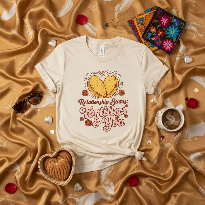 Relationship Status: Tortillas & You Shirt, Funny Food Lover T-Shirt, Mexican Foodie Gift, Cute Tortilla Heart Graphic Tee, Valentine's Day Apparel for Her or Him Mexicada