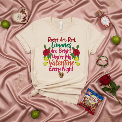 Roses Are Red Limones Are Bright You're My Valentine Every Night T-Shirt, Funny Spanglish Valentine's Day Tee, Cute Latina Love Shirt with Roses, Limes, and Sugar Skull, Mexican Style Romantic Gift for Him or Her. Mexicada