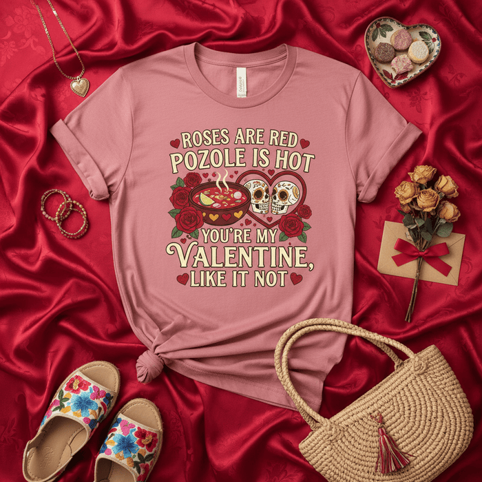 Roses Are Red Pozole Is Hot You're My Valentine Like It Not Shirt, Funny Pozole Valentine's Day T-Shirt, Mexican Food Lover Gift, Sugar Skull Hearts Tee, Romantic Humor Love Pun T-Shirt, Pozolazo Date Night Top Mexicada