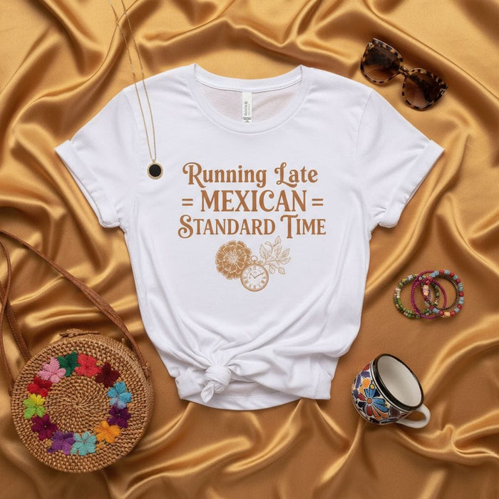 Running Late = Mexican = Standard Time T-Shirt, Funny Hispanic Time Quote Tee, Latina Standard Time Shirt, Mexican Culture Humor Gift, Unisex Graphic Top Mexicada