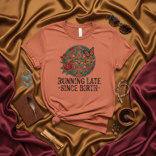 Running Late Since Birth Shirt, Funny Aztec Calendar Inspired Mayan Sun Stone Graphic Tee, Bohemian Boho Style Unisex T-Shirt Mexicada
