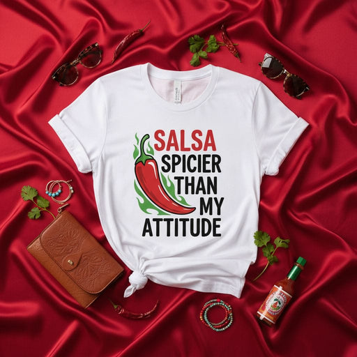 Salsa Spicier Than My Attitude T-Shirt, Funny Chili Pepper Hot Sauce Lover Graphic Tee, Unisex Food Pun Shirt, Spicy Humor Apparel Gift Mexicada