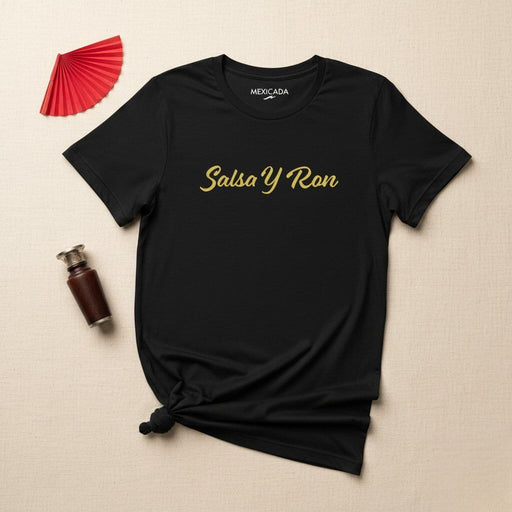 Salsa Y Ron Men & Women's T-Shirt | Dance, Music, Rhythm, Party, Culture | S5 Mexicada