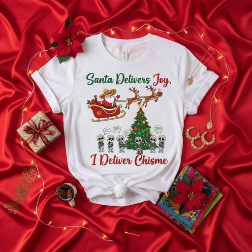 Santa Delivers Joy, I Deliver Chisme Shirt, Funny Mexican Santa Mariachi Skeleton Day of the Dead Christmas Tee, Dia De Muertos Holiday T-Shirt, Fiesta Xmas Gift for Her Him Mexicada