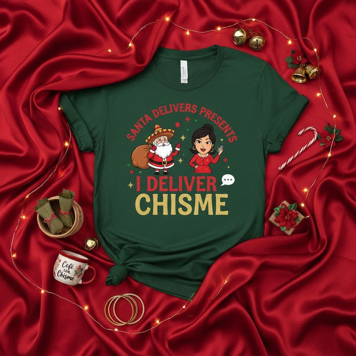 Santa Delivers Presents I Deliver Chisme Shirt, Funny Latina Christmas Tee, Mexican Fiesta Holiday Chismosa T-shirt, Women's Men's Unisex Xmas Gift Idea. Mexicada