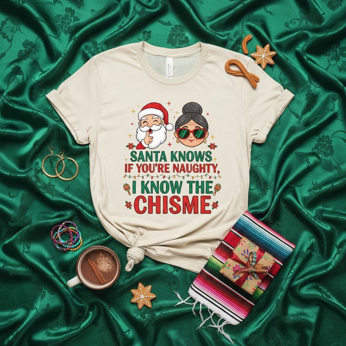 Santa Knows If You're Naughty, I Know The Chisme T-Shirt, Funny Latina Christmas Shirt, Abuela Gossip Tee, Holiday Party Top, Mexican Family Gift Idea, Bilingual Secret Keeper Outfit Mexicada