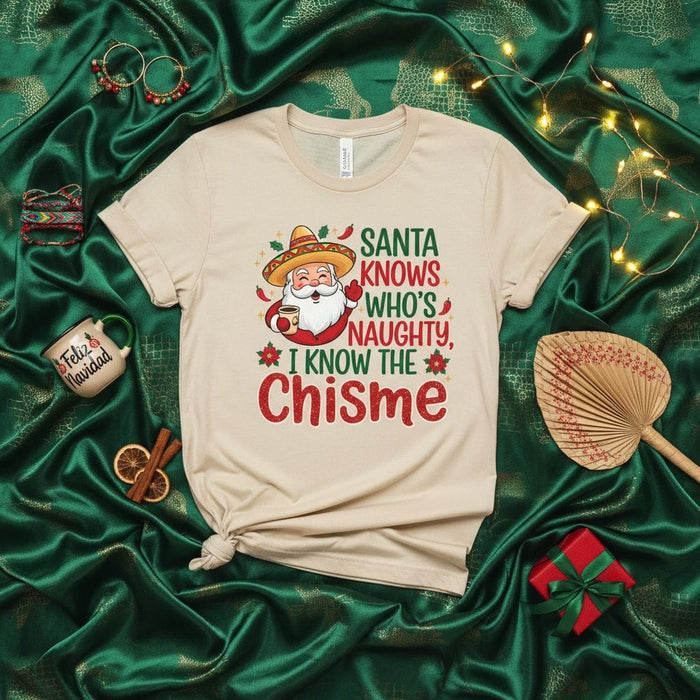 Santa Knows Who's Naughty I Know The Chisme T-Shirt, Funny Hispanic Christmas Shirt, Mexican Santa Hat Sombrero Tee, Navidad Gift, Spanglish Holiday Party Top Mexicada