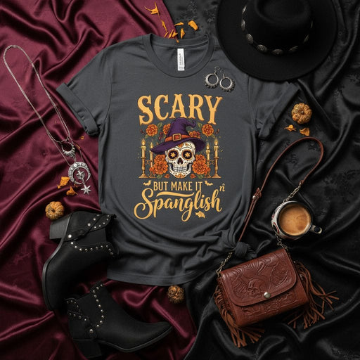 SCARY BUT MAKE IT SPANGLISH Shirt | Day of the Dead Sugar Skull T-Shirt | Women's Halloween Witch Hat Graphic Tee | Calavera Dia de Muertos Gift Idea | Unisex Fall Festive Apparel Mexicada