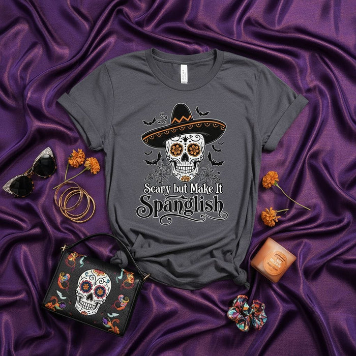Scary but Make It Spanglish T-Shirt, Sugar Skull with Sombrero Day of the Dead Shirt, Unisex Halloween Calavera Tee, Día de Muertos Gift Idea, Spanglish Quote Shirt Mexicada