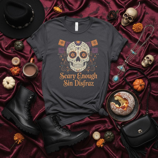 Scary Enough Sin Disfraz T-Shirt, Day of the Dead Sugar Skull Tee, Calavera, Halloween Costume Alternative, Dia De Los Muertos Shirt, Unisex Gift Idea Mexicada