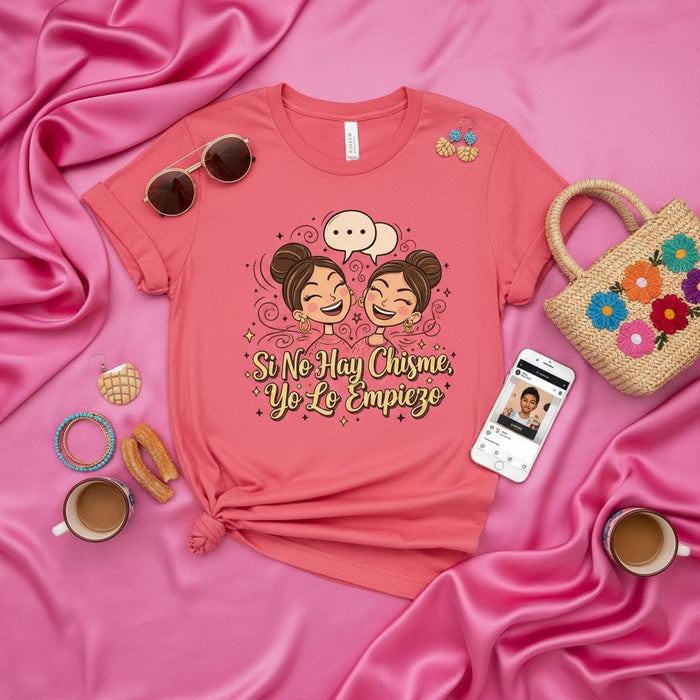 Si No Hay Chisme Yo Lo Empiezo T-Shirt, Funny Spanish Gossip Tee, Best Friends Matching Shirt, Latina Gift, Comadres Shirt, Women's Graphic T-Shirt, Spanish Quote T-Shirt, Cute Women Talking Shirt, Conversation T-Shirt, Humor Tee Mexicada
