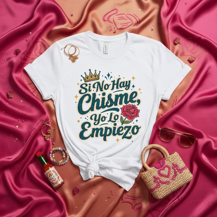 Si No Hay Chisme, Yo Lo Empiezo T-Shirt, Funny Spanish Quote Tee, Latina Gift, Chismosa Crown and Rose Graphic, Unisex Pink Shirt, Humor and Gossip Fashion Mexicada White / XS