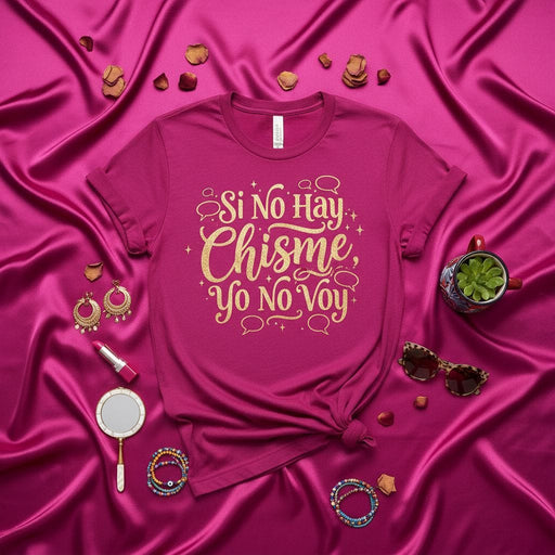 Si No Hay Chisme Yo No Voy T-Shirt Spanish Quote Tee Latina Gossip Shirt Funny Saying Shirt for Women Gift Idea Mexicada