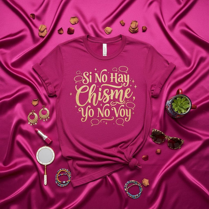 Si No Hay Chisme Yo No Voy T-Shirt Spanish Quote Tee Latina Gossip Shirt Funny Saying Shirt for Women Gift Idea Mexicada