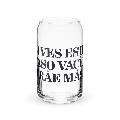 Si Ves Este Vaso Vacío, Trae Más Exclusive Art Piece Can-Shaped Glass Home Office Work Mexican Spanish Pride Gift Cup One-Of-A-Kind Calligraphy Glass | S14 Mexicada 16 oz (No Lid No Straw)