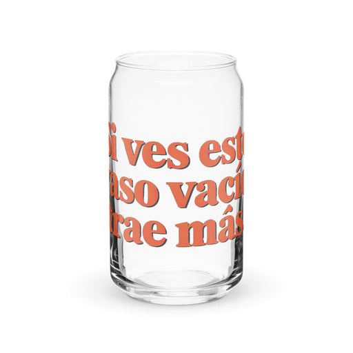 Si Ves Este Vaso Vacío, Trae Más Exclusive Art Piece Can-Shaped Glass Home Office Work Mexican Spanish Pride Gift Cup One-Of-A-Kind Calligraphy Glass | S20 Mexicada 16 oz (No Lid No Straw)