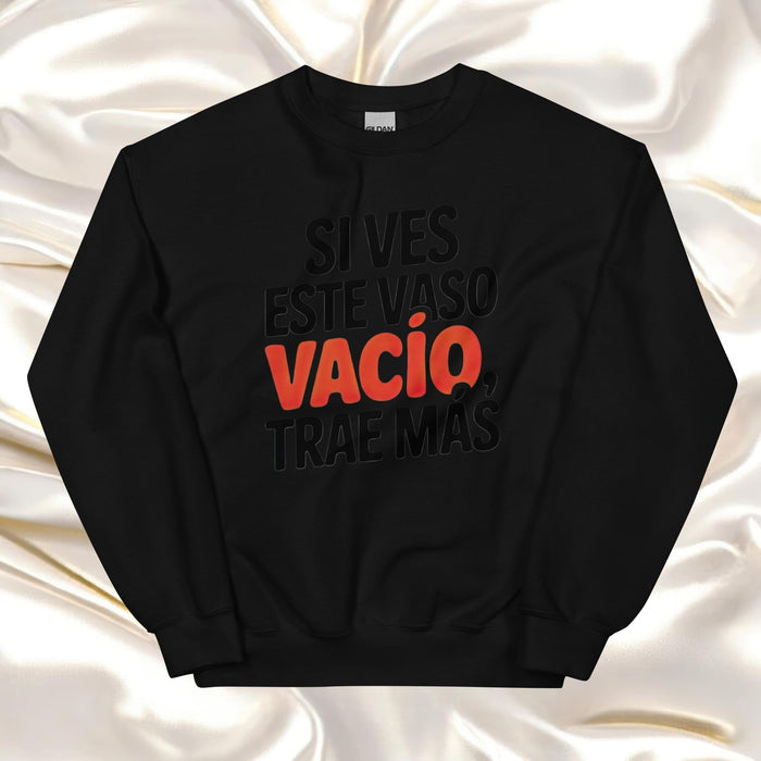 Si Ves Este Vaso Vacío, Trae Más Exclusive Art Piece Home Office Work Mexican Spanish Pride Gift One-Of-A-Kind Unisex Sweatshirt | S18 Mexicada Black / S