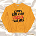 Si Ves Este Vaso Vacío, Trae Más Exclusive Art Piece Home Office Work Mexican Spanish Pride Gift One-Of-A-Kind Unisex Sweatshirt | S18 Mexicada Gold / S