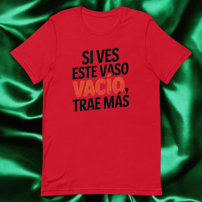 Si Ves Este Vaso Vacío, Trae Más Exclusive Art Piece Home Office Work Mexican Spanish Pride Gift One-Of-A-Kind Unisex T-Shirt | S18 Mexicada Red / S