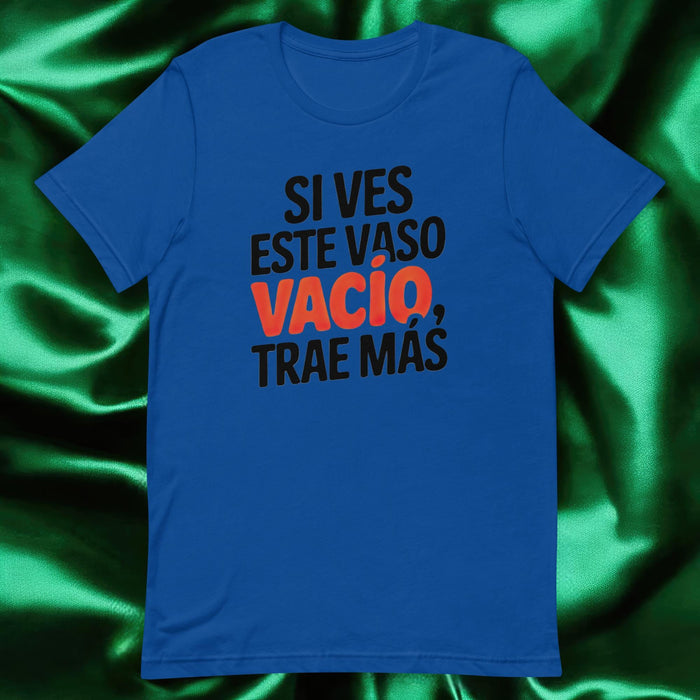 Si Ves Este Vaso Vacío, Trae Más Exclusive Art Piece Home Office Work Mexican Spanish Pride Gift One-Of-A-Kind Unisex T-Shirt | S18 Mexicada True Royal / S