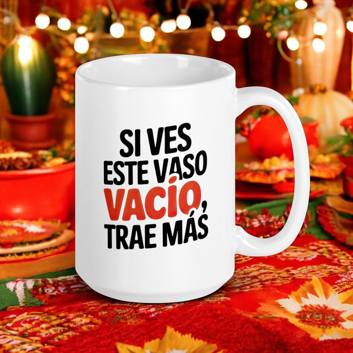 Si Ves Este Vaso Vacío, Trae Más Exclusive Name Art Piece Home Office Work Coffee Mug Mexican Spanish Pride Gift Cup One-Of-A-Kind Calligraphy White Glossy Mug | S18 Mexicada 15 oz