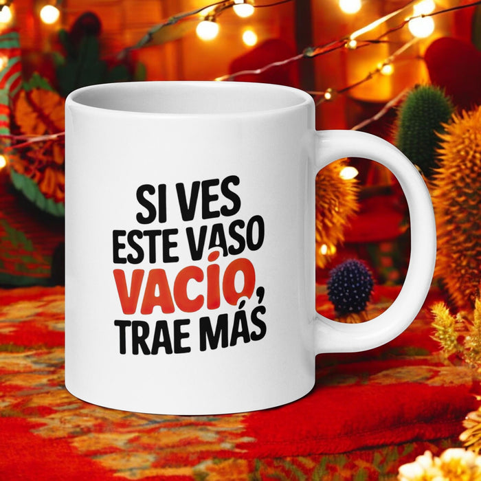 Si Ves Este Vaso Vacío, Trae Más Exclusive Name Art Piece Home Office Work Coffee Mug Mexican Spanish Pride Gift Cup One-Of-A-Kind Calligraphy White Glossy Mug | S18 Mexicada 20 oz