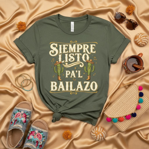 Siempre Listo Pa'l Bailazo T-Shirt Funny Cactus Mexican Fiesta Dance Unisex Tee Shirt Sombrero Boots Mariachi Music Lover Gift Mexicada
