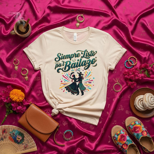 Siempre Listo Pa'l Bailazo T-Shirt Mexican Folkloric Dance Shirt Fiesta Ready Tee Unisex Latin Music Dancing Apparel Mexicada