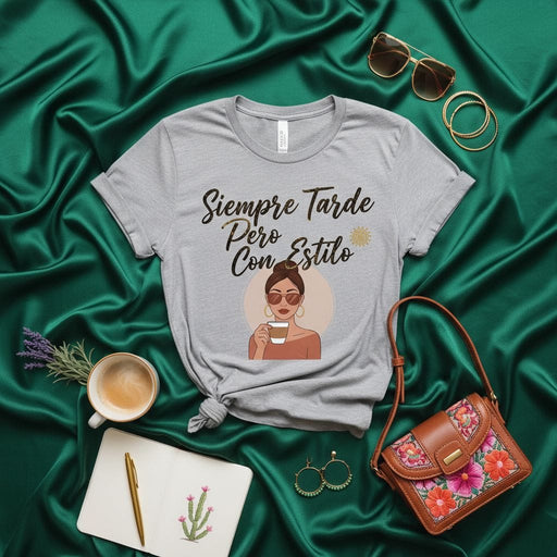 Siempre Tarde Pero Con Estilo T-Shirt, Spanish Quote Tee, Funny Latina Shirt, Always Late But With Style, Coffee Lover Gift, Sassy Woman Graphic T-Shirt, Hispanic Humor Top, Stylish Lady T-shirt for Her Mexicada