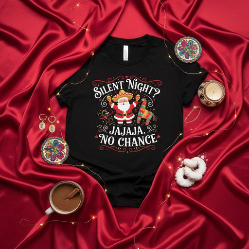 Silent Night? Jajaja, No Chance. Funny Mexican Santa Christmas T-Shirt, Fiesta Holiday Tee with Sombrero, Maracas, and Piñata, Humor Navidad Party Top, Unisex Black Shirt Gift Idea Mexicada