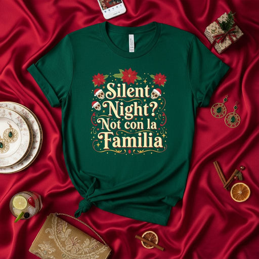 Silent Night Not con la Familia Shirt, Funny Christmas Family Tee, Mexican Holiday Poinsettia Skull T-Shirt, Navidades Sarcastic Humor Gift, Unisex Dark Green Top Mexicada