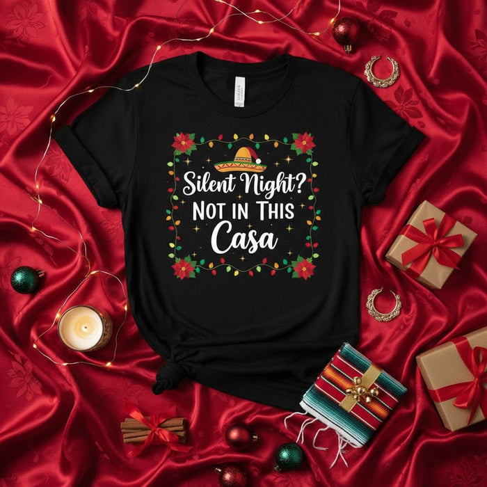 Silent Night? Not In This Casa Christmas T-Shirt, Funny Mexican Holiday Family Shirt, Sombrero Poinsettia Lights Festive Party Tee, Navidad Gift Idea Mexicada