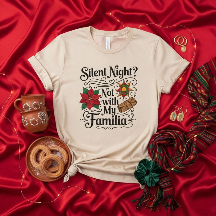 Silent Night Not With My Familia Christmas Shirt Funny Holiday T-Shirt Poinsettia Tamales Cinnamon Churros Latinx Navidad Family Party Tee Gift Idea Mexicada