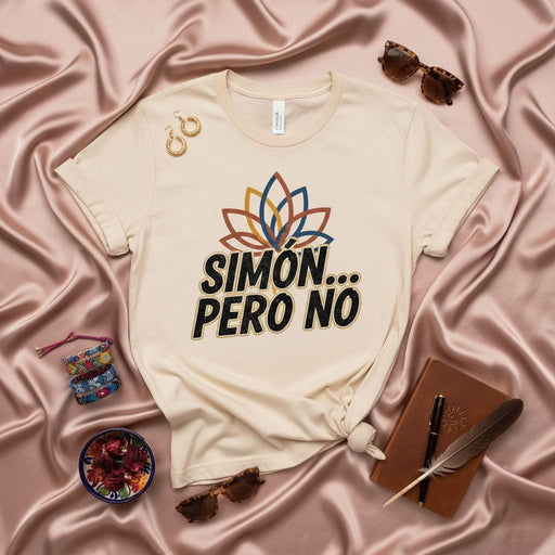 Simón Pero No T-Shirt Unisex, Funny Spanish Saying Shirt, Sarcastic Mexican Gift, Latino Culture Tee, Beige Graphic T-shirt with Flower Design Mexicada