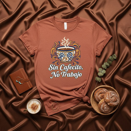 Sin Cafecito No Trabajo T-Shirt, Funny Spanish Coffee Shirt, Latina Tee, Latino Gift, Cute Morning Coffee Lover Top, Unisex Work Humor Shirt, No Coffee No Work Mexicada