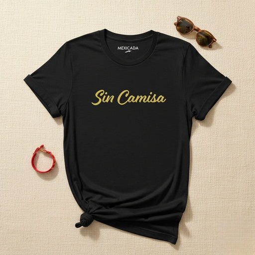 Sin Camisa Men & Women's T-Shirt | Bare, Freedom, Minimalist, Casual, Comfortable | S5 Mexicada